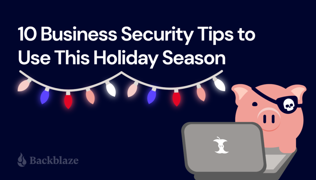 A decorative image showing a pig with an eyepatch hacking a computer and displaying the words 10 Business Security Tips to Use This Holiday Season. 