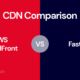 CDN Comparison: AWS CloudFront vs. Fastly